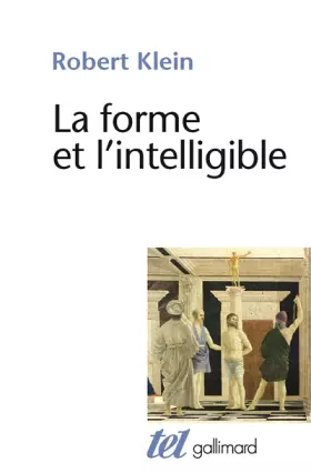 La Forme et l'intelligible: écrits sur la Renaissance et l'art moderne