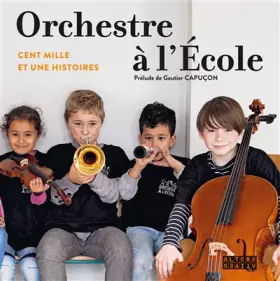 Orchestre à l'école: cent mille et une histoires