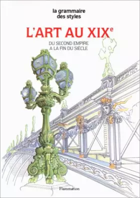 L'Art au XIXe siècle. Du Second Empire à la fin du siècle - Yvan Christ