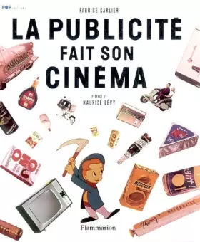 La publicité fait son cinéma - Fabrice Carlier, Caroline Mineur, Maurice Lévy