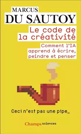 Le code de la créativité: Comment l'IA apprend à écrire, peindre et penser - Marcus du Sautoy, Raymond Clarinard