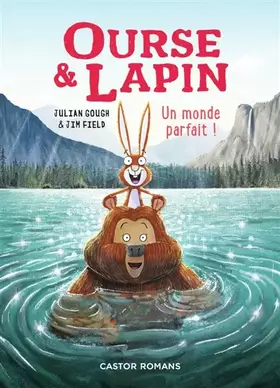 Ourse & lapin. Vol. 6. Un monde parfait!