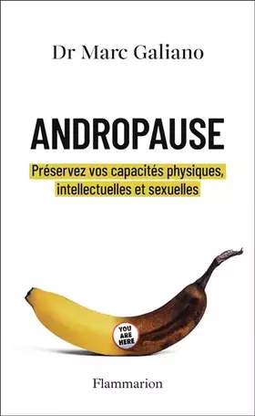 Andropause: préservez vos capacités physiques, intellectuelles et sexuelles