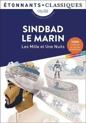 Les mille et une nuits. Sindbad le marin: collège, texte intégral avec dossier