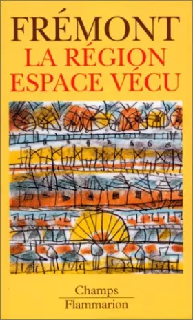 La Région, espace vécu - Armand Frémont