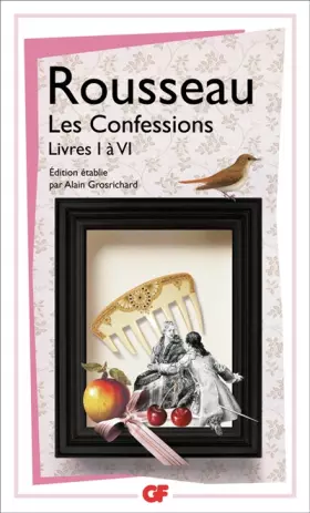 Les Confessions: Livres 1 à 6 - Jean-Jacques Rousseau, Alain Grosrichard