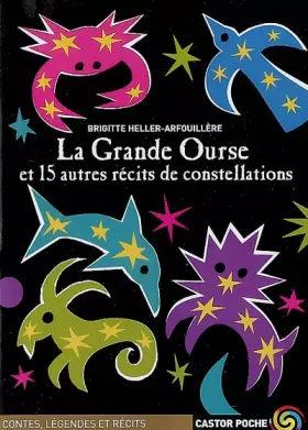 la grande ourse et 15 autres recits de constellations - Heller-Arfouillere Brigitte
