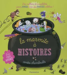 La marmite à histoires: Contes chamboulés - Gwendoline Raisson, Amélie Dufour, Didier Balicevic, Gwen Keraval