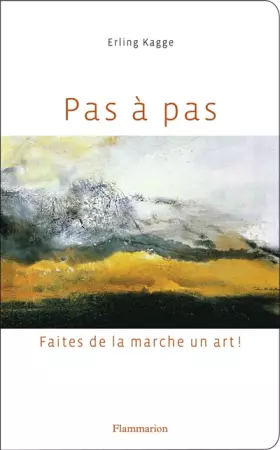 Pas à pas: Faites de la marche un art! - Erling Kagge, Hélène Hervieu
