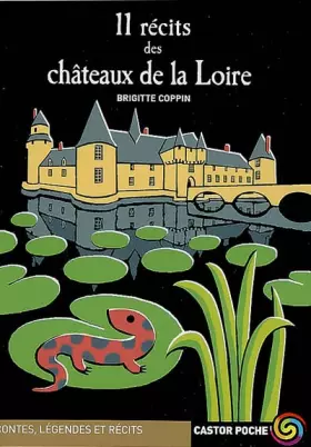 11 Récits des châteaux de la Loire - Brigitte Coppin