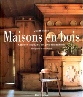 Maisons en bois - Judith Miller, James Merrell