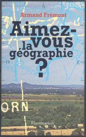 Aimez-vous la géographie? - Armand Frémont