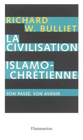 La civilisation islamo-chrétienne - son passé, son avenir