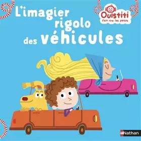 L'imagier rigolo des véhicules - Ouistiti dès 18 mois - Me Florence Langlois