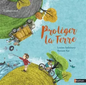 Protéger la terre - documentaire dès 6 ans - Marie Murray, Hanane Kai