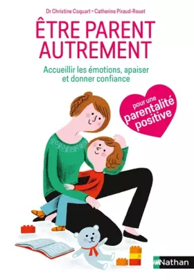 Être parent autrement - Dr Christine Coquart, Catherine Piraud-Rouet