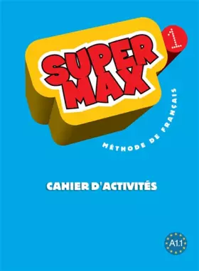Super Max 1 - Cahier d'activités