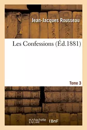 Les Confessions. Tome 3