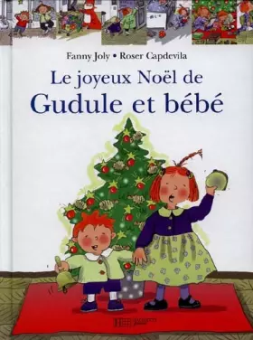 Le Joyeux Noël de Gudule et de Bébé - Fanny Joly, Roser Capdevila