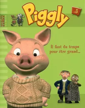 Piggly t.5 - il faut du temps pour être grand