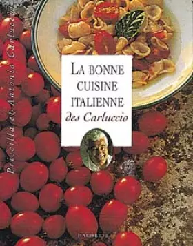 La Bonne Cuisine italienne des Carluccio - Priscillia Carluccio, Antonio Carluccio