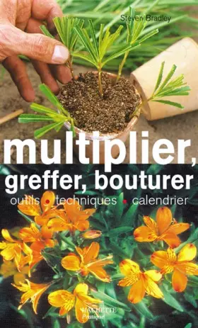 Multiplier, greffer, bouturer - Dominique Darbois-Clous