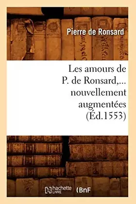 Les amours de P. de Ronsard, nouvellement augmentées (Éd.1553)