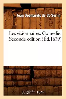 Les visionnaires. Comedie. Seconde edition (Éd.1639)