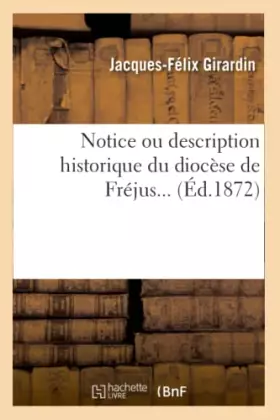 Notice ou description historique du diocese de frejus (ed.1872)