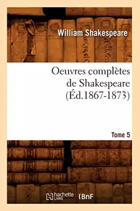 Oeuvres completes de shakespeare. tome 5 (ed.1867-1873)