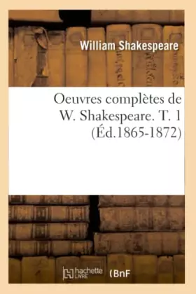 Oeuvres completes de w. shakespeare. t. 1 (ed.1865-1872)