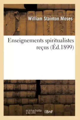 Enseignements spiritualistes reçus (Éd.1899)