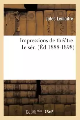 Impressions de theatre. 1e ser. (ed.1888-1898)