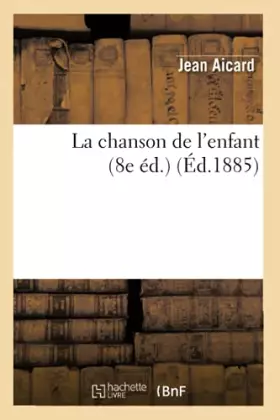 La chanson de l'enfant (8e ed.) (ed.1885)