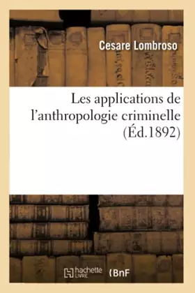 Les applications de l'anthropologie criminelle (ed.1892)
