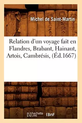 Relation d'un voyage fait en flandres, brabant, hainaut, artois, cambresis, (ed.1667)