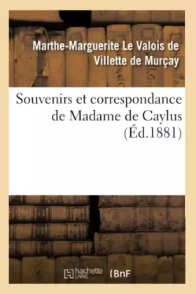 Souvenirs et correspondance de madame de caylus (ed.1881)