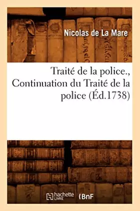 Traite de la police., continuation du traite de la police (ed.1738)