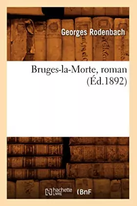 Bruges-la-morte, roman (ed.1892)