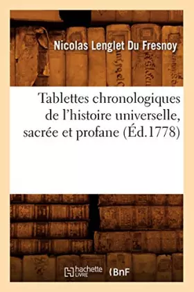 Tablettes chronologiques de l'histoire universelle, sacree et profane (ed.1778)