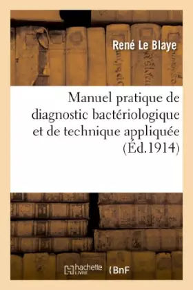 Manuel pratique de diagnostic bacteriologique et de technique appliquee a la determination - des bac