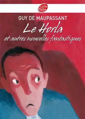 Le Horla: Et autres nouvelles fantastiques - Guy de Maupassant