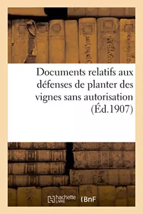 Documents relatifs aux defenses de planter des vignes sans autorisation (ed.1907) - de guienne au xv