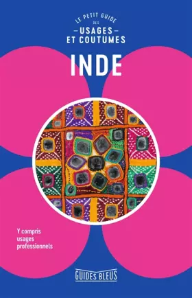 Inde: Le petit guide des usages et coutumes - Collectif