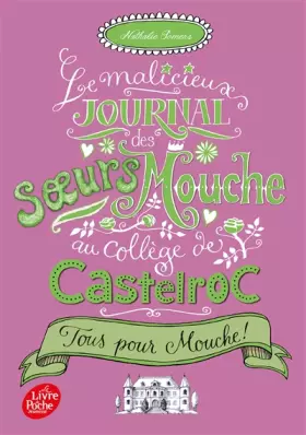 Le malicieux journal des soeurs Mouche au collège de Castelroc - Tome 2: Tous pour Mouche! - Nathalie Somers