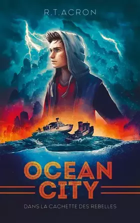 Ocean City - Tome 2 - Dans la cachette des rebelles - R. T. Acron