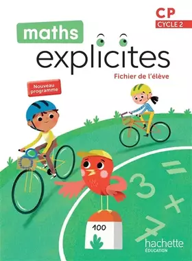Maths explicites CP, cycle 2: fichier de l'élève: nouveau programme