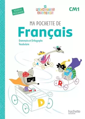 Ma pochette de français CM1: grammaire et orthographe, vocabulaire: nouveau programme