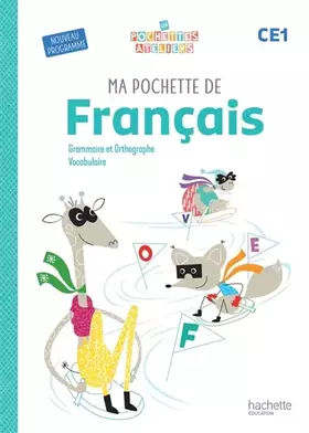 Ma pochette de français CE1: grammaire et orthographe, vocabulaire: nouveau programme