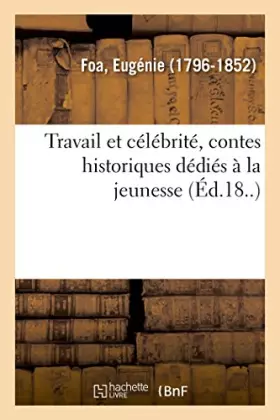 Travail et celebrite, contes historiques dedies a la jeunesse